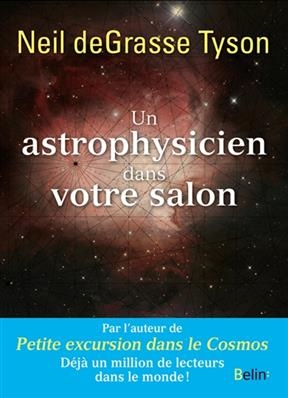 Un astrophysicien dans votre salon - Neil deGrasse (1958-....) Tyson