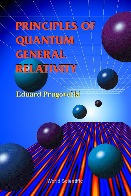 PRINCIPLES OF QUANTUM GENERAL RELATIVITY - Eduard Prugovecki