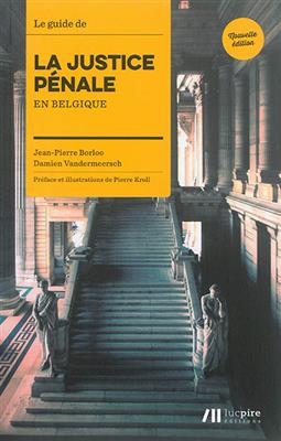 Le guide de la justice p&eacute;nale en Belgique - Damien Vandermeersch, Jean-Pierre Borloo