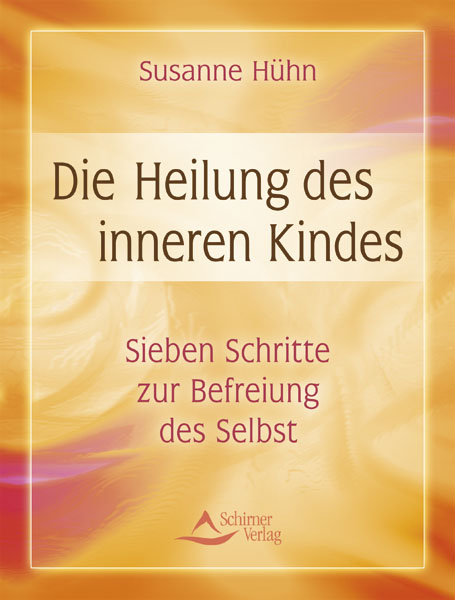 Die Heilung des inneren Kindes - Susanne H&uuml;hn