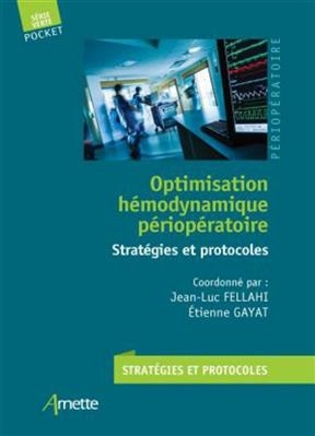 Optimisation h&eacute;modynamique p&eacute;ri-op&eacute;ratoire : strat&eacute;gies et protocoles -  FELLAHI GAYAT ED2019
