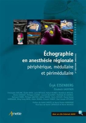 Echographie en anesth&eacute;sie r&eacute;gionale p&eacute;riph&eacute;rique, m&eacute;dullaire et p&eacute;rim&eacute;dullaire - Eryk Eisenberg, Elisabeth Gaertner