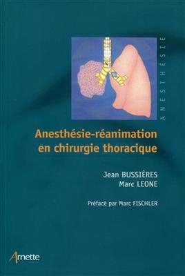 Anesth&eacute;sie-r&eacute;animation en chirurgie thoracique - Marc Leone, Jean Bussi&egrave;res