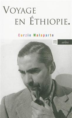 Voyage en Ethiopie : et autres &eacute;crits africains - Curzio (1898-1957) Malaparte