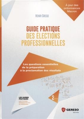Guide pratique des élections professionnelles : les questions essentielles de la préparation à la proclamation des ré...