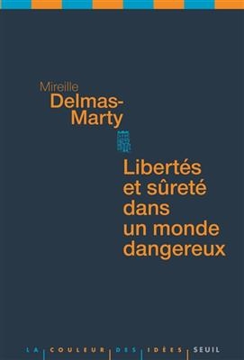Libert&eacute;s et s&ucirc;ret&eacute; dans un monde dangereux - Mireille Delmas-Marty
