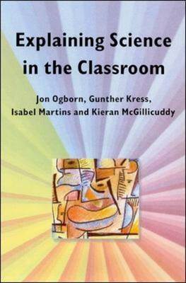 Explaining Science in the Classroom -  Gunther Kress,  Isabel Martins,  Kieran McGillicuddy,  Jon Ogborn