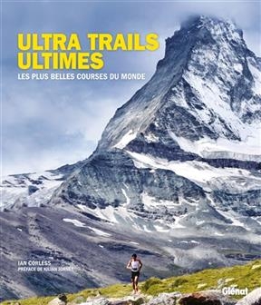 Ultra trails ultimes : les plus belles courses du monde - Ian Corless