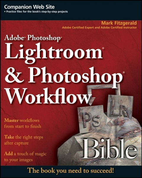 Adobe Photoshop Lightroom and Photoshop Workflow Bible - Mark Fitzgerald