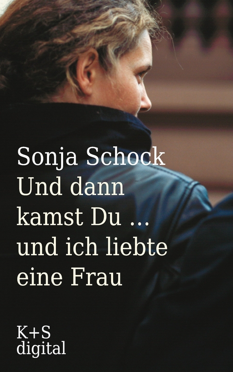 Und dann kamst du ... und ich liebte eine Frau - Sonja Schock