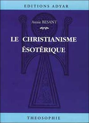 Le christianisme ésotérique ou Les mystères mineures