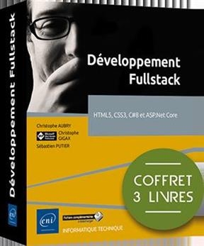 Développement fullstack : HTML5, CSS3, C#8 et ASP.NET Core : coffret 3 livres - Christophe Gigax, Christophe Aubry, S. Putier