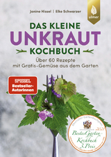 Das kleine Unkraut-Kochbuch - Janine Hissel, Elke Schwarzer