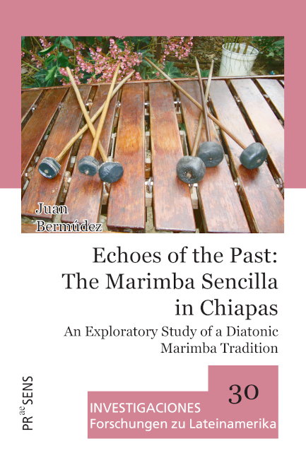 Echoes of the Past: The Marimba Sencilla in Chiapas - Juan Berm&uacute;dez