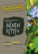 Bienen retten - Sebastian Hopfenm&uuml;ller, Eva Stangler