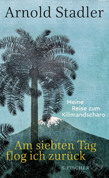 Am siebten Tag flog ich zur&uuml;ck - Arnold Stadler