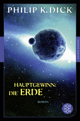 Hauptgewinn: die Erde - Philip K. Dick