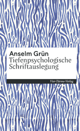 Tiefenpsychologische Schriftenauslegung - Anselm Gr&uuml;n