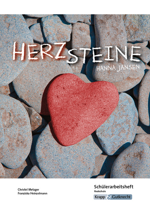 Herzsteine &ndash; Hanna Jansen &ndash; Sch&uuml;lerarbeitsheft &ndash; Realschule - Christel Metzger, Franziska Heinzelmann