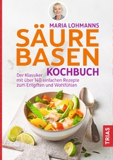 Maria Lohmanns S&auml;ure-Basen-Kochbuch - Maria Lohmann