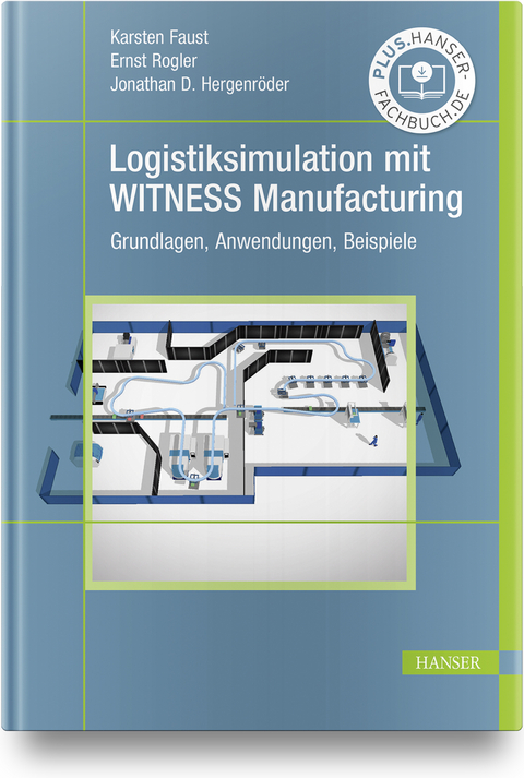 Logistiksimulation mit WITNESS Manufacturing - Karsten Faust, Ernst Rogler, Jonathan David Hergenr&ouml;der
