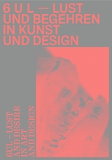 6 U L &ndash; Lust und Begehren in Kunst und Design - Clemens Meyer, Bettina Ruhrberg