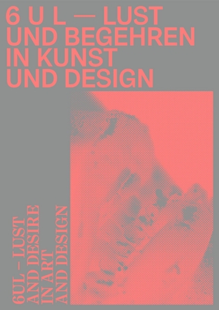 6 U L – Lust und Begehren in Kunst und Design