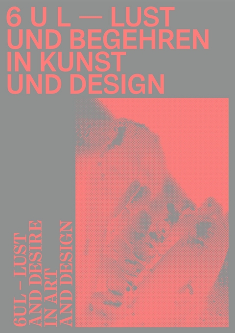 6 U L &ndash; Lust und Begehren in Kunst und Design - Clemens Meyer, Bettina Ruhrberg