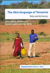 The Akie Language of Tanzania - Christa K&ouml;nig, Bernd Heine, Karsten Leg&egrave;re, Ingo Heine