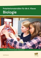 Freiarbeitsmaterialien f. d. 6. Klasse: Biologie - Astrid Wasmann