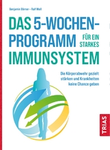 Das 5-Wochen-Programm f&uuml;r ein starkes Immunsystem - Benjamin B&ouml;rner, Ralf Moll