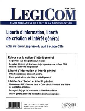L&eacute;gicom, n&deg; 58. Libert&eacute; d'information, libert&eacute; de cr&eacute;ation et int&eacute;r&ecirc;t g&eacute;n&eacute;ral : actes du Forum L&eacute;gipresse du 6 octobr... -  LEGICOM