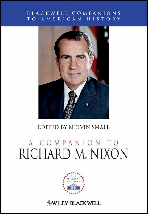 A Companion to Richard M. Nixon - 