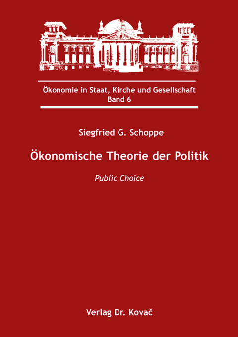 &Ouml;konomische Theorie der Politik - Siegfried G. Schoppe