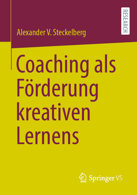 Coaching als F&ouml;rderung kreativen Lernens - Alexander V. Steckelberg