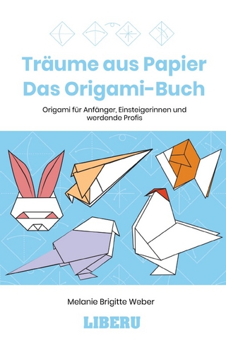 Träume aus Papier - Das Origami-Buch