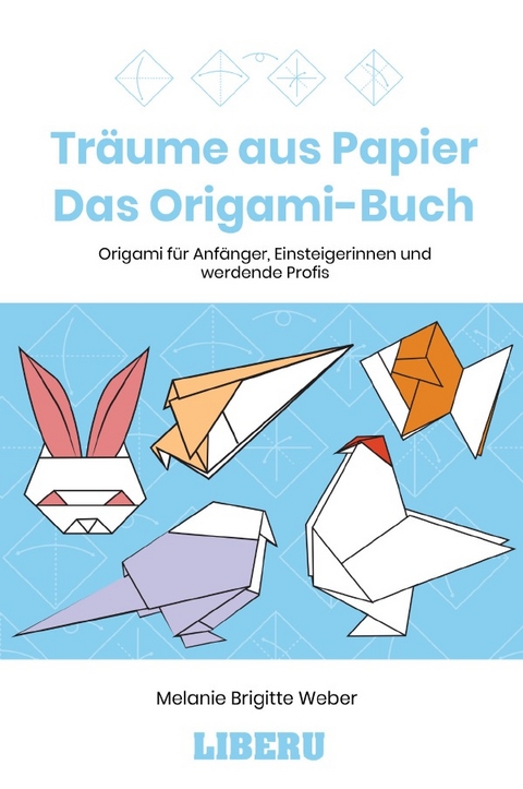 Tr&auml;ume aus Papier - Das Origami-Buch - Melanie Brigitte Weber