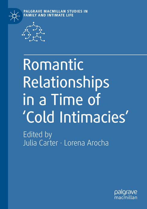 Romantic Relationships in a Time of &lsquo;Cold Intimacies&rsquo; - 