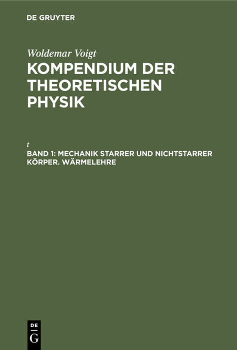 Woldemar Voigt: Kompendium der theoretischen Physik / Mechanik starrer und nichtstarrer K&ouml;rper. W&auml;rmelehre - Woldemar Voigt