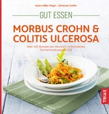 Gut essen - Morbus Crohn & Colitis ulcerosa - Gudrun Biller-Nagel, Christiane Sch&auml;fer