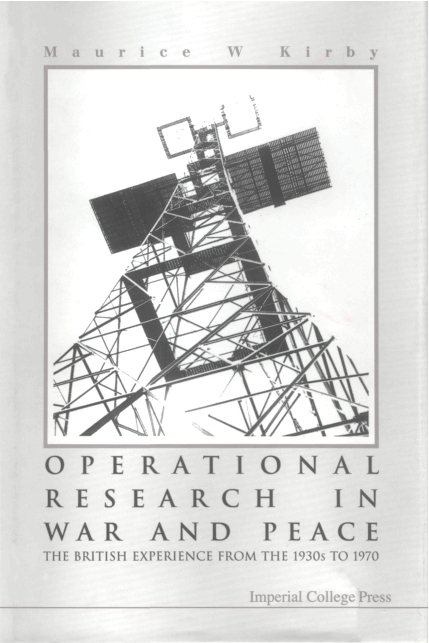 OPERATIONAL RESEARCH IN WAR & PEACE - Maurice W Kirby