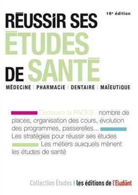 Réussir ses études de santé : médecine, pharmacie, dentaire, maïeutique