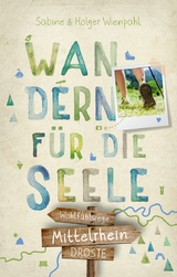 Mittelrhein. Wandern f&uuml;r die Seele - Holger Wienpahl, Sabine Wienpahl