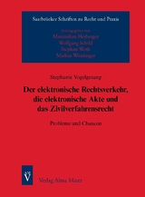 Der elektronische Rechtsverkehr, die elektronische Akte und das Zivilverfahrensrecht - Stephanie Vogelgesang