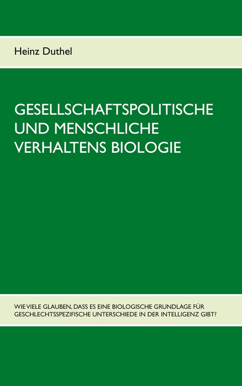 Gesellschaftspolitische und menschliche Verhaltens Biologie - Heinz Duthel
