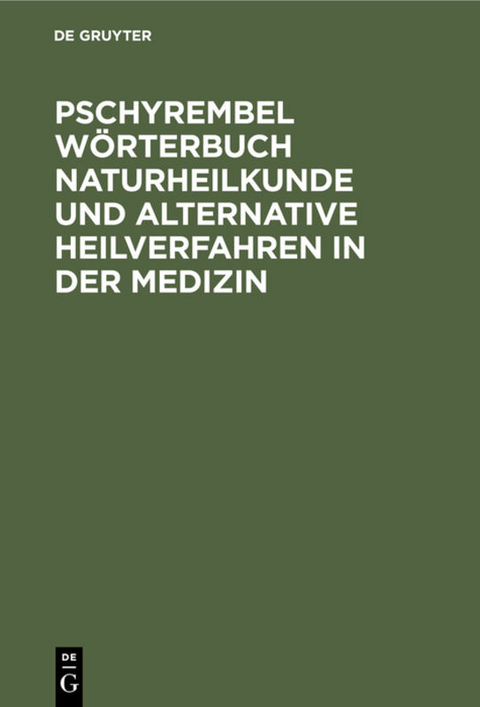 Pschyrembel W&ouml;rterbuch Naturheilkunde und alternative Heilverfahren in der Medizin