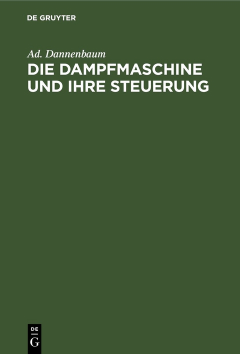 Die Dampfmaschine und ihre Steuerung - Ad. Dannenbaum