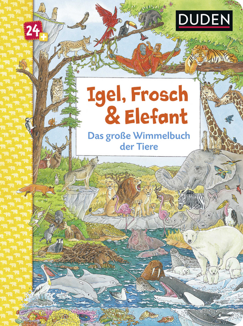 Duden 24+: Igel, Frosch & Elefant: Das gro&szlig;e Wimmelbuch der Tiere - Christina Braun