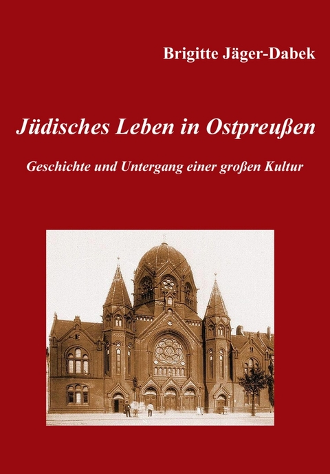 J&uuml;disches Leben in Ostpreu&szlig;en. - Brigitte J&auml;ger-Dabek