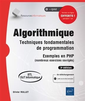 Algorithmique : techniques fondamentales de programmation, exemples en PHP (nombreux exercices corrigés) : BTS, DUT i...